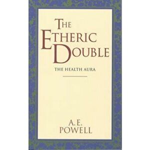 The Etheric Double, Paperback - Arthur E. Powell imagine