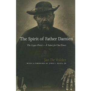The Spirit of Father Damien: The Leper Priest, Paperback - Jan De Volder imagine