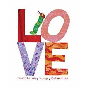 Love from the Very Hungry Caterpillar, Hardcover - Eric Carle imagine