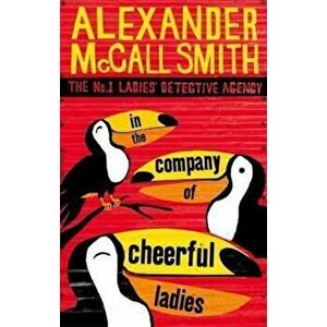 In The Company Of Cheerful Ladies, Paperback - Alexander McCall Smith imagine