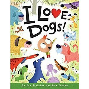 I Love Dogs!, Hardcover - Sue Stainton imagine