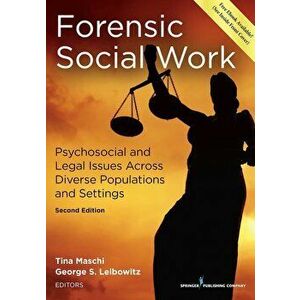 Forensic Social Work: Psychosocial and Legal Issues Across Diverse Populations and Settings, Paperback - Tina Maschi imagine