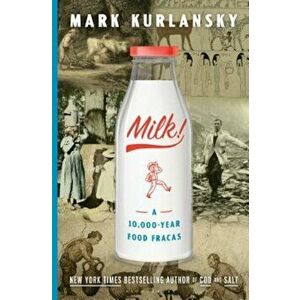 Milk!: A 10, 000-Year Food Fracas, Hardcover - Mark Kurlansky imagine