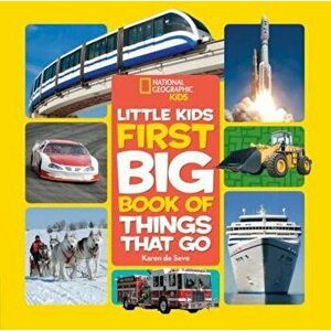 National Geographic Little Kids First Big Book of Things That Go, Hardcover - Karen De Seve imagine
