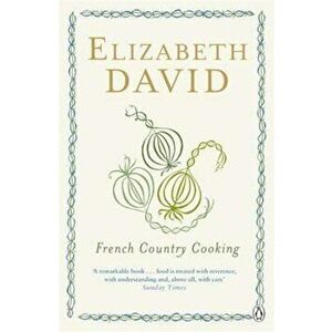French Country Cooking, Paperback - Elizabeth David imagine
