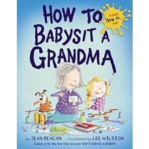 How to Babysit a Grandma, Hardcover - Jean Reagan imagine