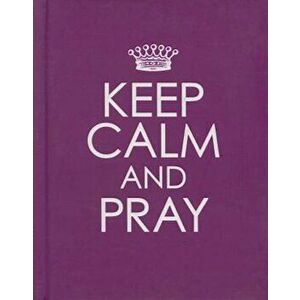 Keep Calm and Pray, Hardcover - Christian Art Gifts imagine