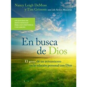 En Busca de Dios: El Gozo de un Avivamiento en la Relacion Personal Con Dios, Paperback - Nancy Leigh DeMoss imagine
