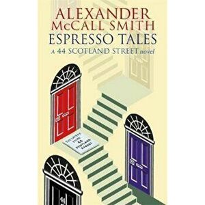 Espresso Tales, Paperback - Alexander McCall Smith imagine