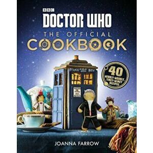 Doctor Who: The Official Cookbook: 40 Wibbly-Wobbly Timey-Wimey Recipes, Hardcover - Joanna Farrow imagine