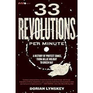 33 Revolutions Per Minute: A History of Protest Songs, from Billie Holiday to Green Day, Paperback - Dorian Lynskey imagine
