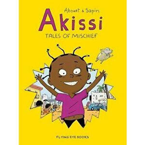 Akissi: Tales of Mischief, Paperback - Marguerite Abouet imagine
