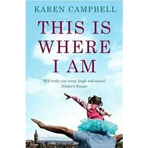 This Is Where I Am, Paperback - Karen Campbell imagine