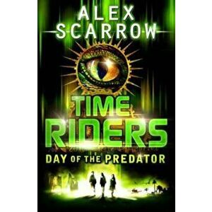 TimeRiders: Day of the Predator (Book 2), Paperback - Alex Scarrow imagine
