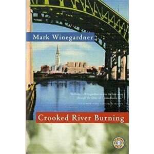 Crooked River Burning, Paperback - Mark Winegardner imagine