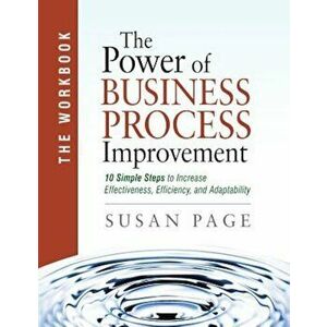The Power of Business Process Improvement: The Workbook, Paperback - Susan Page imagine
