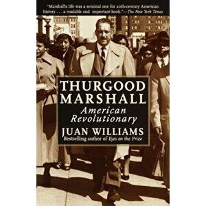 Thurgood Marshall: American Revolutionary, Paperback - Juan Williams imagine