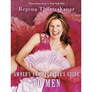Mama Gena's Owner's and Operator's Guide to Men, Paperback - Regena Thomashauer imagine