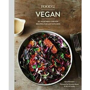 Food52 Vegan: 60 Vegetable-Driven Recipes for Any Kitchen, Hardcover - Gena Hamshaw imagine