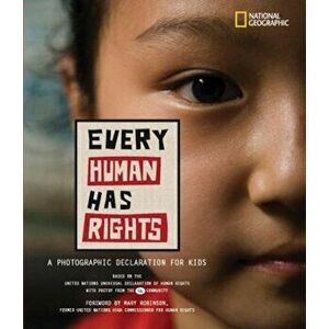 Every Human Has Rights: A Photographic Declaration for Kids, Hardcover - Mary Robinson imagine