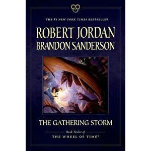 The Gathering Storm: Book Twelve of the Wheel of Time, Paperback - Robert Jordan imagine