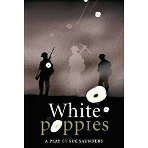 White Poppies Heinemann Plays, Hardcover - Sue Saunders imagine