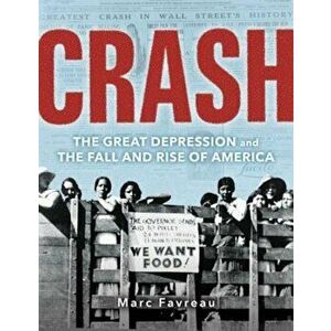 Crash: The Great Depression and the Fall and Rise of America, Hardcover - Marc Favreau imagine