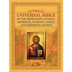 The Universal Bible of the Protestant, Catholic, Orthodox, Ethiopic, Syriac, and Samaritan Church, Paperback - Joseph B. Lumpkin imagine