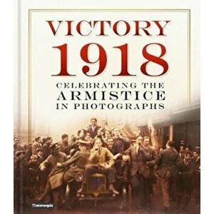 Victory 1918, Hardcover - Mirrorpix imagine