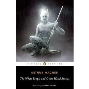 The White People and Other Weird Stories, Paperback - Arthur Machen imagine