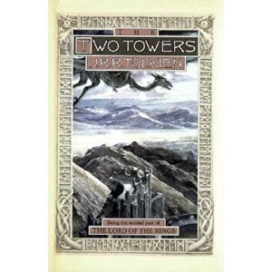 The Two Towers: Being the Second Part of the Lord of the Rings, Hardcover - J. R. R. Tolkien imagine