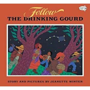 Follow the Drinking Gourd, Paperback - Jeanette Winter imagine