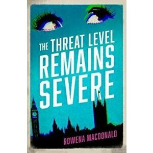 Threat Level Remains Severe, Paperback - Rowena MacDonald imagine