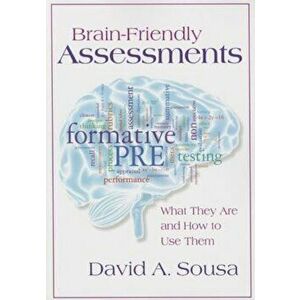 Brain-Friendly Assessments: What They Are and How to Use Them, Paperback - David Sousa imagine