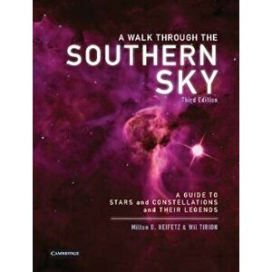 A Walk Through the Southern Sky: A Guide to Stars, Constellations and Their Legends, Paperback - Milton Heifetz imagine