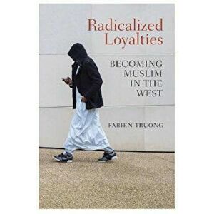 Radicalized Loyalties, Paperback - Febien Truong imagine