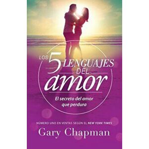 5 Lenguajes de Amor, Los Revisado 5 Love Languages: Revised: El Secreto del Amor Que Perdura, Paperback - Gary Chapman imagine