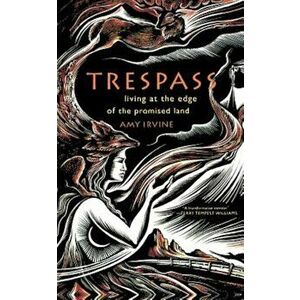 Trespass: Living at the Edge of the Promised Land, Paperback - Amy Irvine imagine