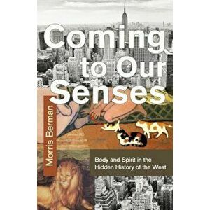 Coming to Our Senses, Paperback - Morris Berman imagine