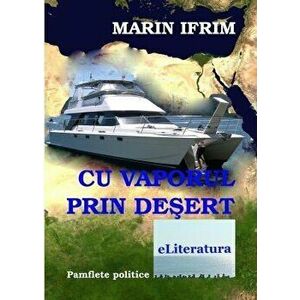 Cu vaporul prin desert - Marin Ifrim imagine