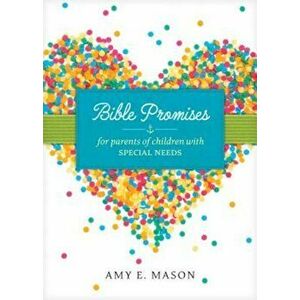 Bible Promises for Parents of Children with Special Needs, Paperback - Amy E. Mason imagine