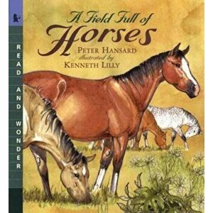 A Field Full of Horses: Read and Wonder, Paperback - Peter Hansard imagine