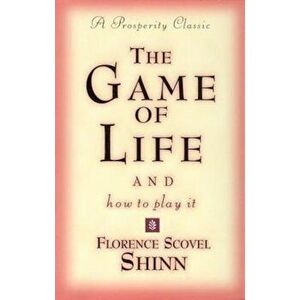Game of Life and How to Play It, Paperback - Florence Scovel-Shinn imagine