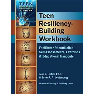 Teen Resiliency-Building Workbook: Reproducible Self-Assessments, Exercises & Educational Handouts, Paperback - Ester R. A. Leutenberg imagine