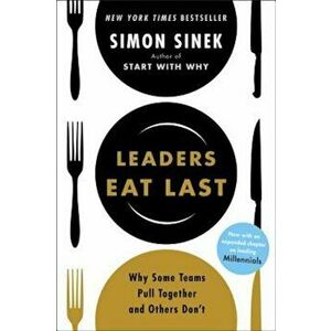 Leaders Eat Last: Why Some Teams Pull Together and Others Don't, Paperback - Simon Sinek imagine
