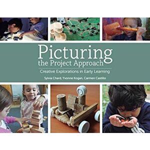 Picturing the Project Approach: Creative Explorations in Early Learning, Paperback - Sylvia Chard imagine