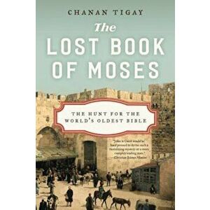 The Lost Book of Moses: The Hunt for the World's Oldest Bible, Paperback - Chanan Tigay imagine