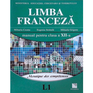 Limba franceza L1. Manual clasa a XII-a - Mihaela Cosma, Eugenia Stratula, Mihaela Grigore imagine