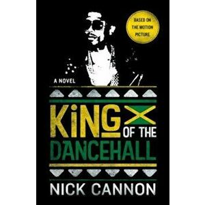 King of the Dancehall, Paperback - Nick Cannon imagine