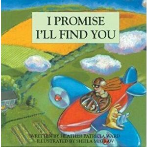 I Promise I'll Find You, Paperback - Heather Ward imagine